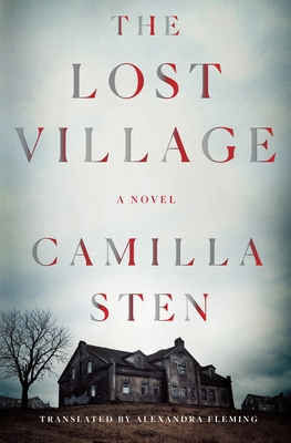 The Lost Village by Camilla Sten: St. Martins Press, Inc. Hardback, 340 pages