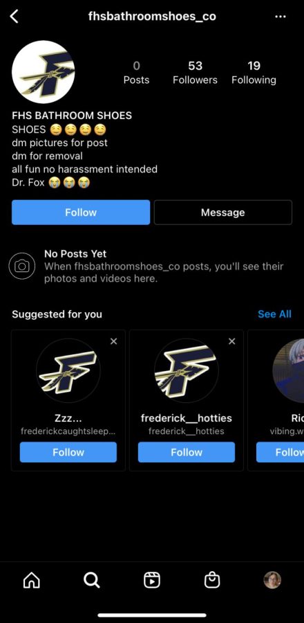 A screenshot of @FHSBathroomShoes, one of several Frederick parody accounts made and taken down in the past week. The extent of parody accounts posting potentially harmful content about Frederick students and staff have led to Instagram being blocked on student iPads and other district devices accessible by students. Yet this isnt the first time Frederick has gone up against social media gone bad--the question is, will it be the last time?